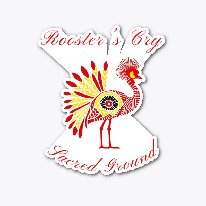 "Rooster's Cry Sacred Ground"